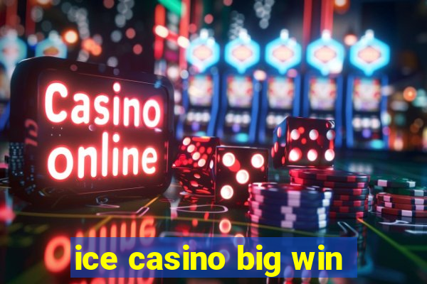 ice casino big win